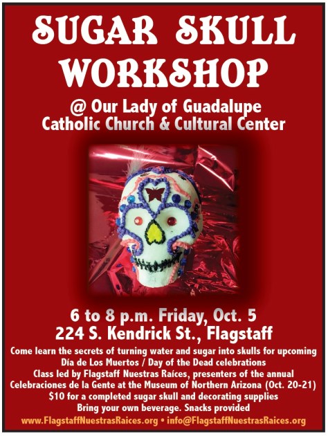 Oct. 5 — Flagstaff Nuestras Raíces presents annual Sugar Skull-making workshop